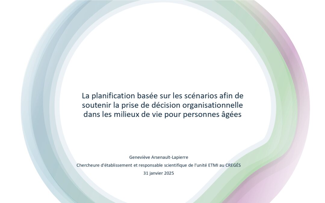 La planification basée sur les scénarios afin de soutenir la prise de décision organisationnelle dans les milieux de vie pour personnes âgées au Québec